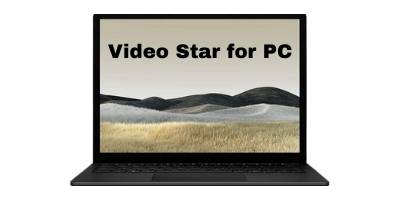 Video Star for PC Windows (7/8/10)Laptop and Mac Computer