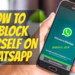 How To Unblock yourself on WhatsApp